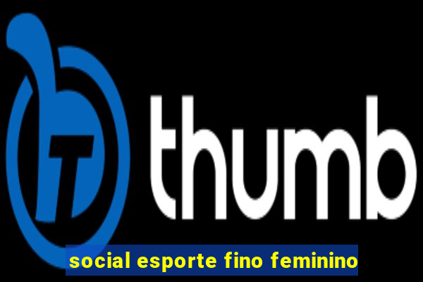 social esporte fino feminino